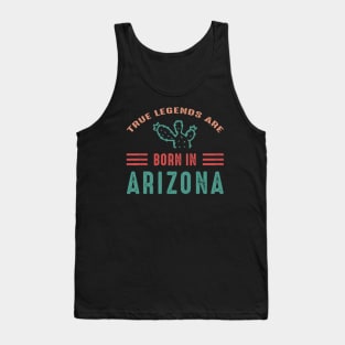 True legends are born in Arizona Arizona tourism Tank Top